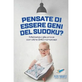 Pensate di essere geni del Sudoku? Mettetevi alla prova con oltre 240 rompicapi
