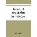 Reports of cases before the High Court and circuit courts of justiciary in Scotland, during the years 1848,1849,1850,1851,1852