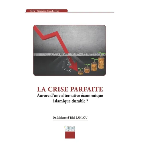 La crise parfaite: Aurore d'une alternative économique islamique durable