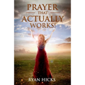 Prayer That Actually Works
