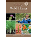 Edible Wild Plants, Volume 2: Wild Foods from Foraging to Feasting