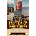 Eruption of Mount Vesuvius: A Brief Overview from Beginning to the End