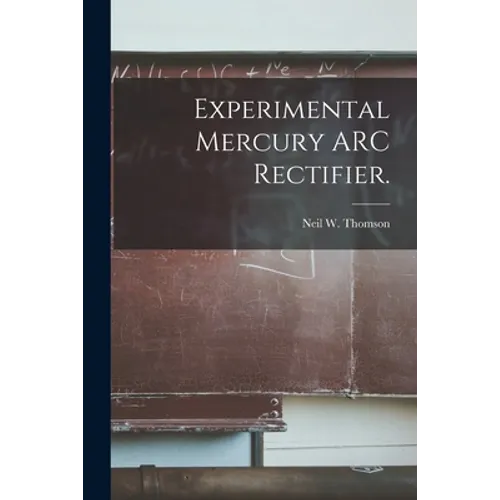 Experimental Mercury ARC Rectifier.