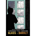 Through the Looking Glass - Darkly