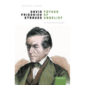 David Friedrich Strauß, Father of Unbelief: An Intellectual Biography