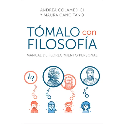 Take It Philosophically \ Tómalo Con Filosofía: Manual de Florecimiento Personal