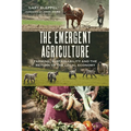 The Emergent Agriculture: Farming, Sustainability and the Return of the Local Economy