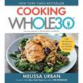 Cooking Whole30: Over 150 Delicious Recipes for the Whole30 & Beyond