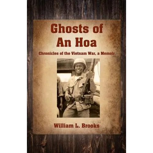 Ghosts of An Hoa: Chronicles of the Vietnam War, a Memoir