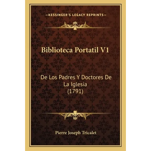 Biblioteca Portatil V1: De Los Padres Y Doctores De La Iglesia (1791)