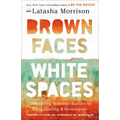 Brown Faces, White Spaces: Confronting Systemic Racism to Bring Healing and Restoration