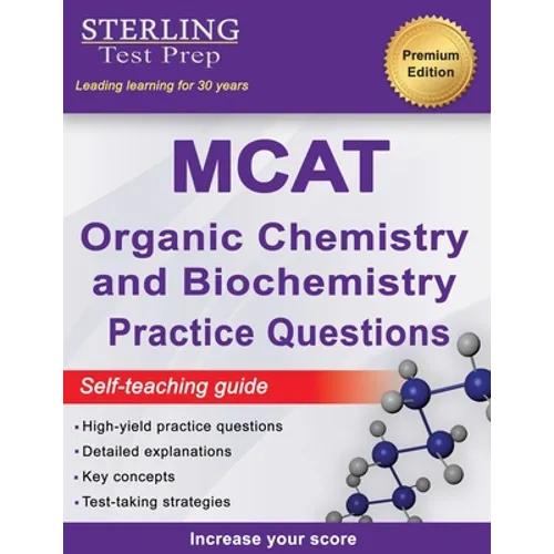 Sterling Test Prep MCAT Organic Chemistry & Biochemistry Practice Questions: High Yield MCAT Practice Questions with Detailed Explanations