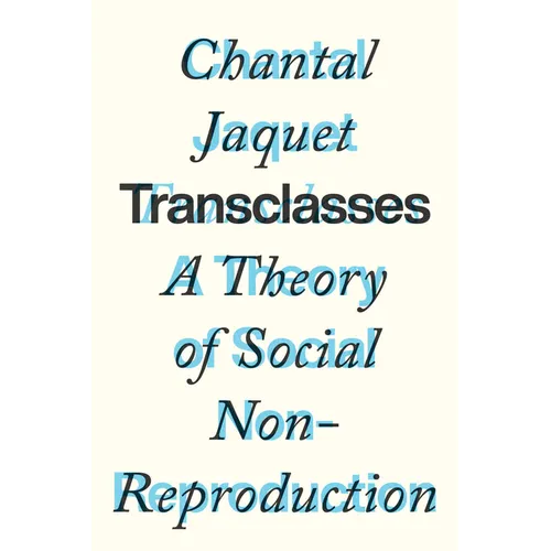 Transclasses: A Theory of Social Non-Reproduction