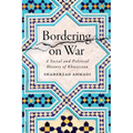 Bordering on War: A Social and Political History of Khuzestan
