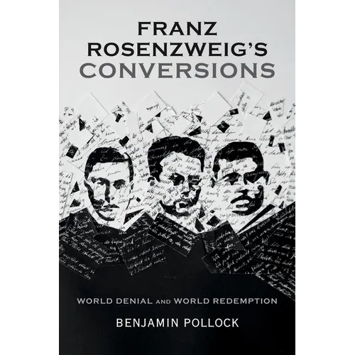 Franz Rosenzweig S Conversions: World Denial and World Redemption