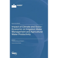 Impact of Climate and Socio-Economic on Irrigation Water Management and Agricultural Water Productivity