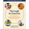 Through the Seasons: Activities for Memory-Challenged Adults and Their Caregivers