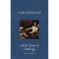 Caravaggio and the Creation of Modernity