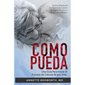 Como Pueda: La Dra. Bosworth Comparte el Camino de Lucha Contra en Cáncer de su Madre. Una Guía Para Iniciar el Proceso de Cetosis de por Vida.