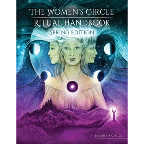 The Women's Circle Ritual Handbook: Spring Edition