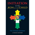 Initiation in the Aeon of the Child: The Inward Journey
