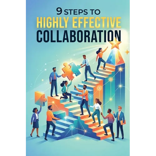 9 Steps To Highly Effective Collaboration
