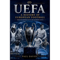 Uefa: A History of European Football