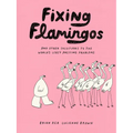 Fixing Flamingos: And Other Solutions to the World's Least Pressing Problems