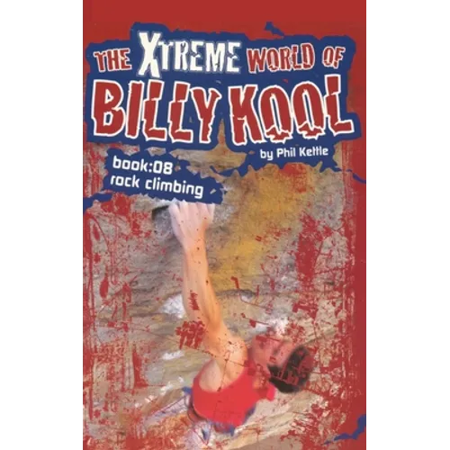 The Xtreme World of Billy Kool Book 8: Rock Climbing