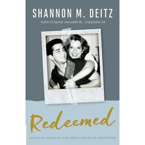 Redeemed: The Story of a Marriage Torn by the Effects of Past Abuse & Restored by Faith