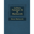 Lettere Familiari Di N. Machiavelli