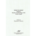 What is John? Readers and Readings in the Fourth Gospel, Vol. 1