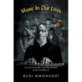 Music In Our Lives: My Life in Music and the People Who Inspired It