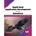 Rapid Saas Application Development Using Salesforce: Build Scalable Saas Applications Using the Salesforce Platform