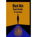 Black Skin Royal Identity: The history and ways of the true Bible Hebrews
