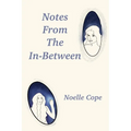 Notes From The In-between