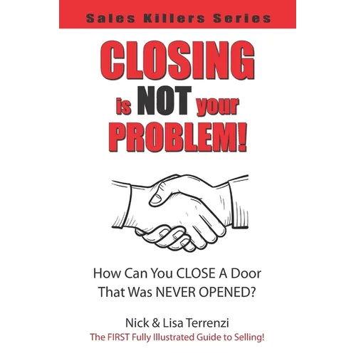 Closing Is NOT Your Problem!