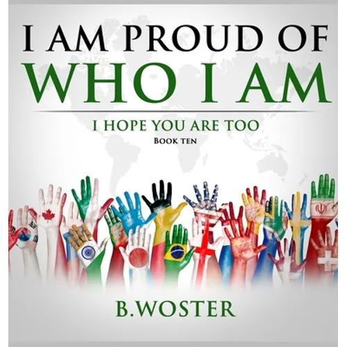 I Am Proud of Who I Am: I hope you are too (Book Ten)