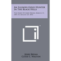 An Illinois Gold Hunter in the Black Hills: The Diary of Jerry Bryan, March 13, 1876 to August 20, 1876