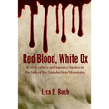 Red Blood, White Ox: A story of love and injustice hidden in the hills of the Appalachian Mountains