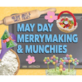 May Day Merrymaking & Munchies