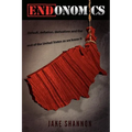 ENDonomics: Default, Deflation, Derivatives & the End of the United States As We Know It.
