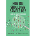 How Big Should My Sample Be?: A Guide for Health Researchers