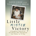 Little Mister Victory: A Daughter's Search for the Woman Who Abandoned Her Father on Vj Day
