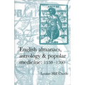 English Almanacs, Astrology and Popular Medicine, 1550-1700