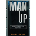 Man Up: Man's Search For Meaning