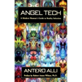 Angel Tech: A Modern Shaman's Guide to Reality Selection