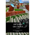 The Complete Guide to the OM System OM-1 Mark II (Color Edition)