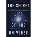 The Secret Life of the Universe: An Astrobiologist's Search for the Origins and Frontiers of Life