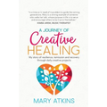 A Journey of Creative Healing: My story of resilience, remission and recovery through daily creative projects